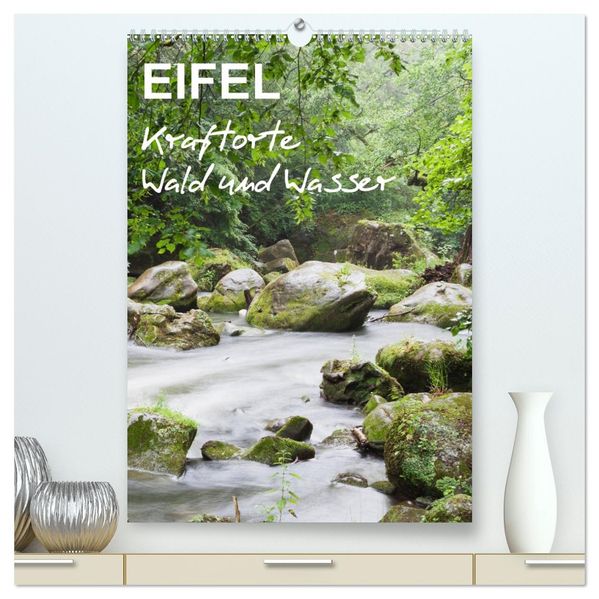 EIFEL - Kraftorte Wald und Wasser (hochwertiger Premium Wandkalender 2027 DIN A2 hoch) Kunstdruck in Hochglanz