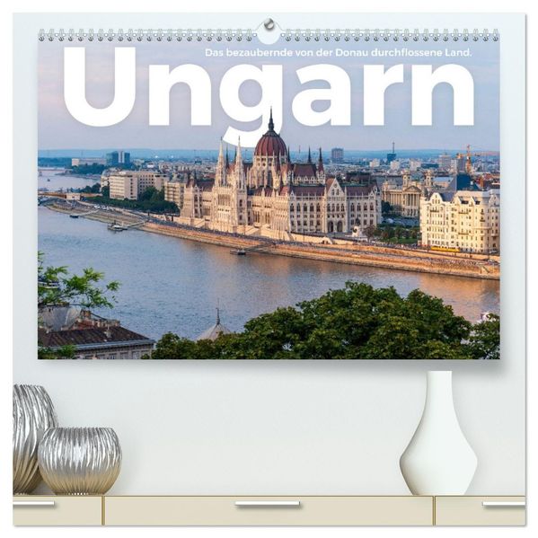 Ungarn - Das bezaubernde von der Donau durchflossene Land. (hochwertiger Premium Wandkalender 2027 DIN A2 quer) Kunstdruck in Hochglanz