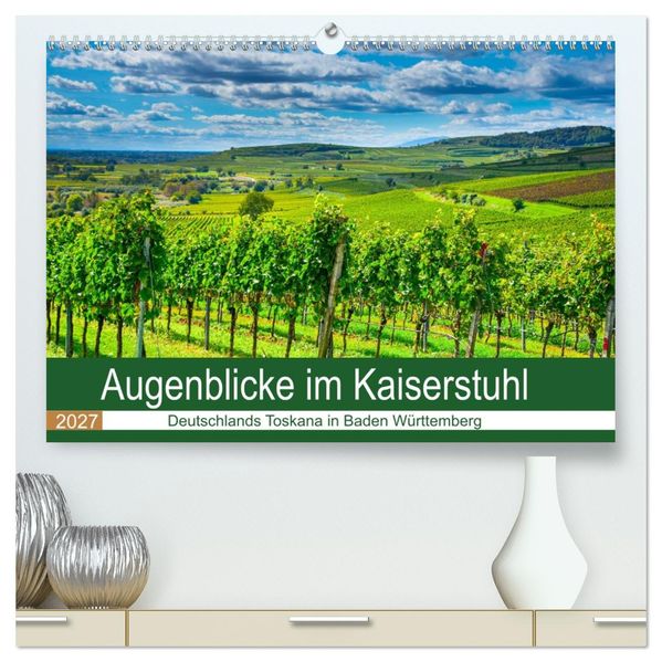 Augenblicke im Kaiserstuhl (hochwertiger Premium Wandkalender 2027 DIN A2 quer) Kunstdruck in Hochglanz