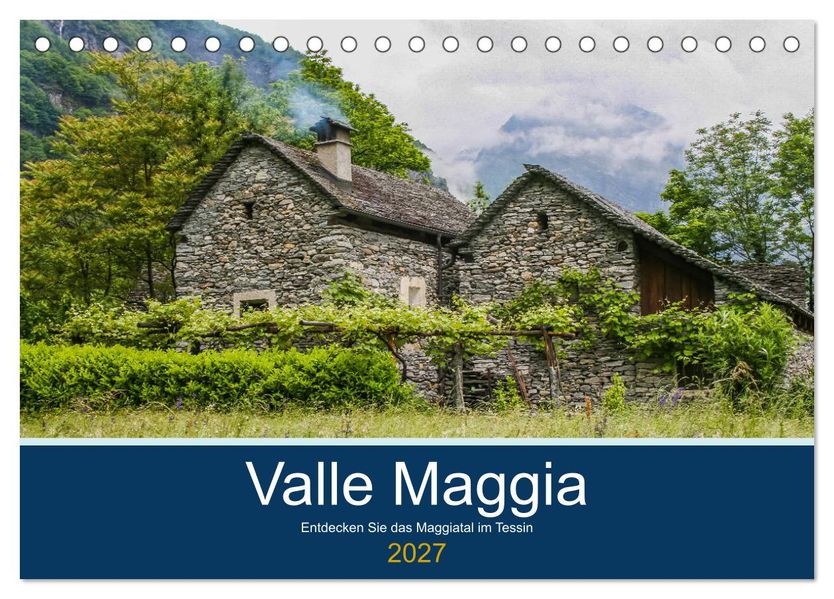 Valle Maggia - Entdecken Sie das Maggiatal im Tessin (Tischkalender 2027 DIN A5 quer) CALVENDO Monatskalender