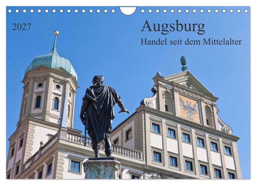 Augsburg Handel seit dem Mittelalter (Wandkalender 2027 DIN A4 quer) CALVENDO Monatskalender