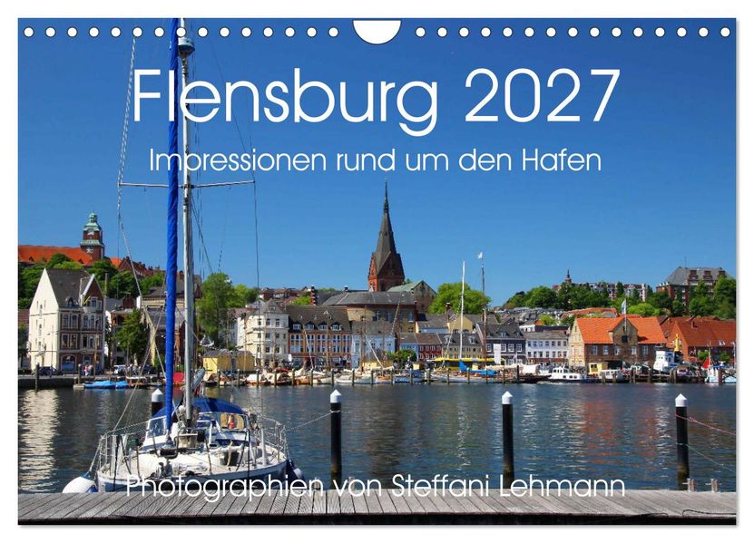 Flensburg 2027. Impressionen rund um den Hafen (Wandkalender 2027 DIN A4 quer) CALVENDO Monatskalender