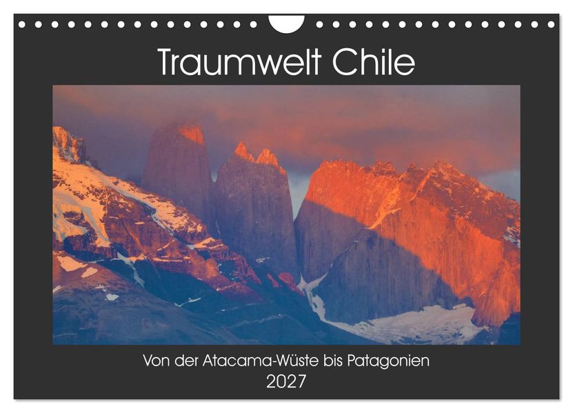 Traumwelt Chile (Wandkalender 2027 DIN A4 quer) CALVENDO Monatskalender