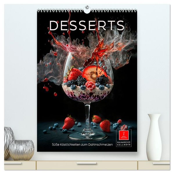Desserts - Süße Köstlichkeiten zum Dahinschmelzen (hochwertiger Premium Wandkalender 2027 DIN A2 hoch) Kunstdruck in Hochglanz