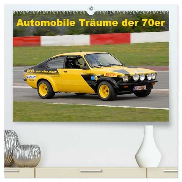 Automobile Träume der 70er (hochwertiger Premium Wandkalender 2027 DIN A2 quer) Kunstdruck in Hochglanz