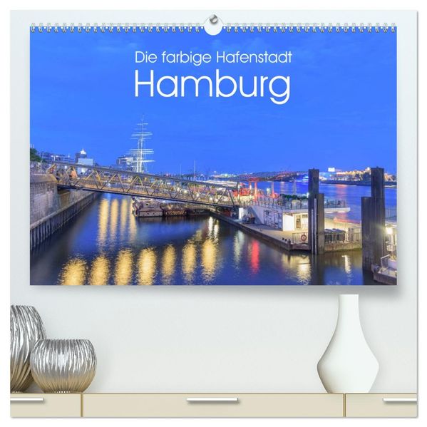Die farbige Hafenstadt Hamburg (hochwertiger Premium Wandkalender 2027 DIN A2 quer) Kunstdruck in Hochglanz