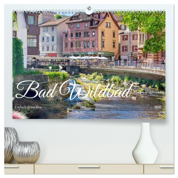 Bad Wildbad - Einfach genießen (hochwertiger Premium Wandkalender 2027 DIN A2 quer) Kunstdruck in Hochglanz