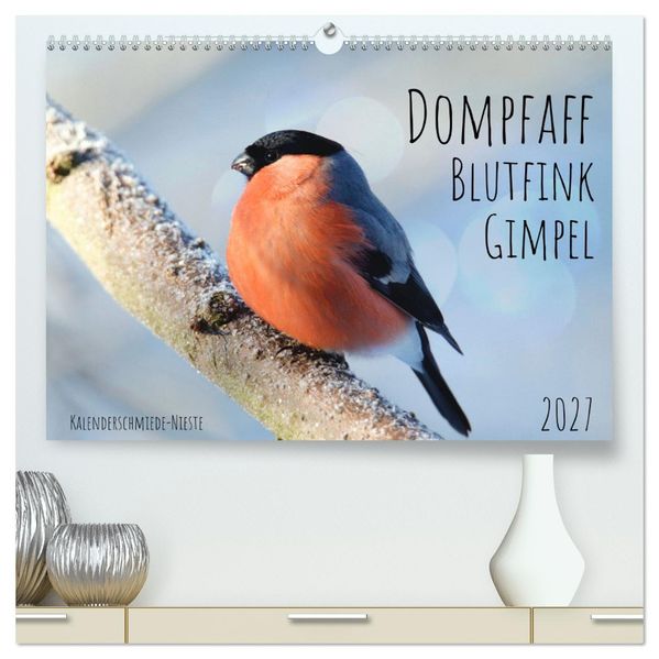 Dompfaff Blutfink Gimpel (hochwertiger Premium Wandkalender 2027 DIN A2 quer) Kunstdruck in Hochglanz
