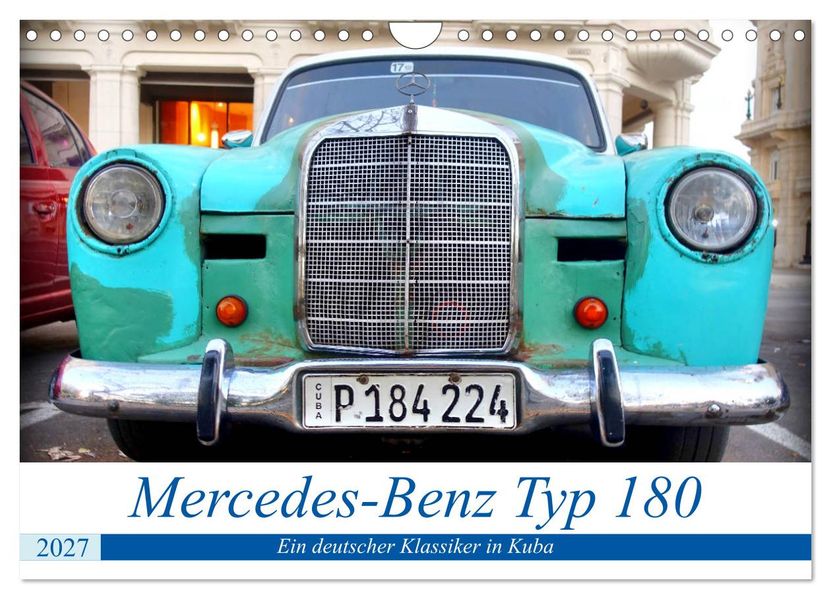 Mercedes-Benz Typ 180 - Ein deutscher Klassiker in Kuba (Wandkalender 2027 DIN A4 quer) CALVENDO Monatskalender