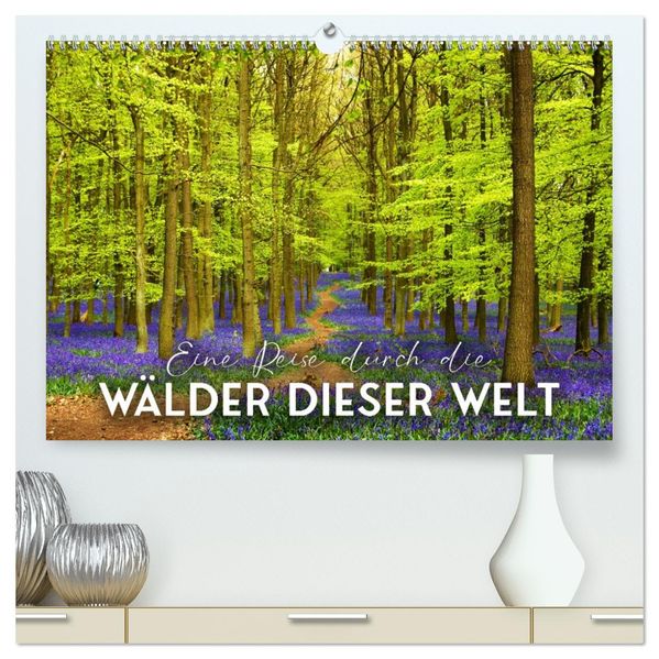 Eine Reise durch die Wälder dieser Welt (hochwertiger Premium Wandkalender 2027 DIN A2 quer) Kunstdruck in Hochglanz