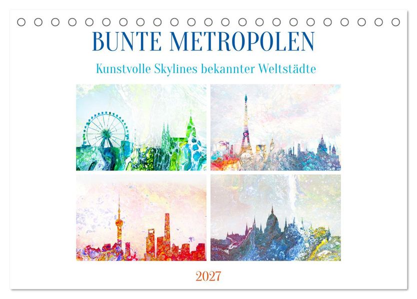 Bunte Metropolen - kunstvolle Skylines bekannter Weltstädte (Tischkalender 2027 DIN A5 quer) CALVENDO Monatskalender