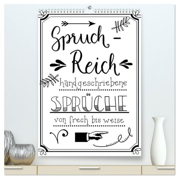 Spruch-Reich-handgeschriebene Sprüche von frech bis weise (hochwertiger Premium Wandkalender 2027 DIN A2 hoch) Kunstdruck in Hochglanz