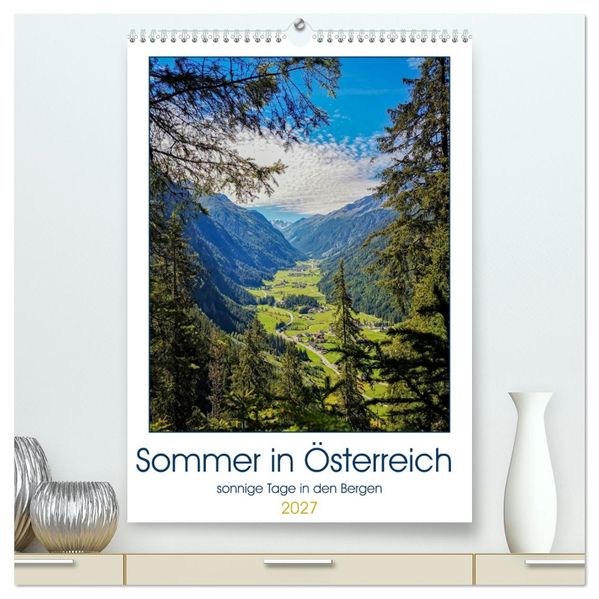 Sommer in Österreich - sonnige Tage in den Bergen (hochwertiger Premium Wandkalender 2027 DIN A2 hoch) Kunstdruck in Hochglanz
