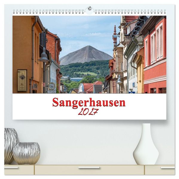 Sangerhausen (hochwertiger Premium Wandkalender 2027 DIN A2 quer) Kunstdruck in Hochglanz