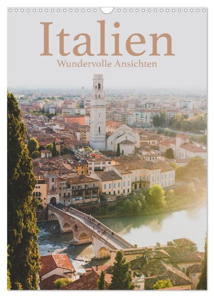 Italien - Wundervolle Ansichten (Wandkalender 2027 DIN A3 hoch) CALVENDO Monatskalender