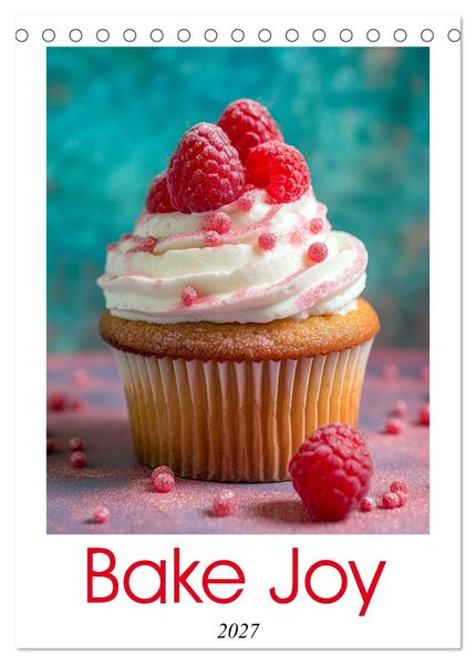 Bake Joy (Desk Calendar 2027 DIN A5 portrait) CALVENDO 12 Month DeskCalendar