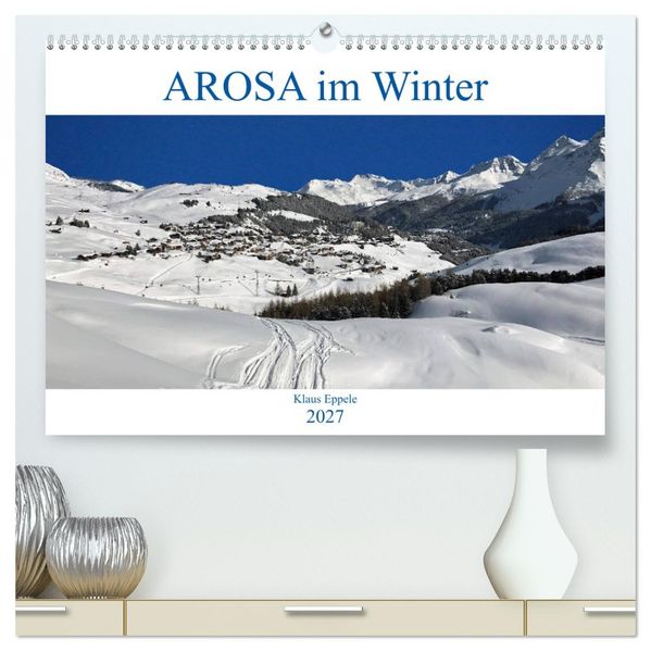 AROSA im Winter (hochwertiger Premium Wandkalender 2027 DIN A2 quer) Kunstdruck in Hochglanz
