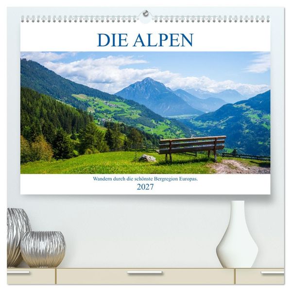 Die Alpen - Wandern durch die schönste Bergregion Europas. (hochwertiger Premium Wandkalender 2027 DIN A2 quer) Kunstdruck in Hochglanz