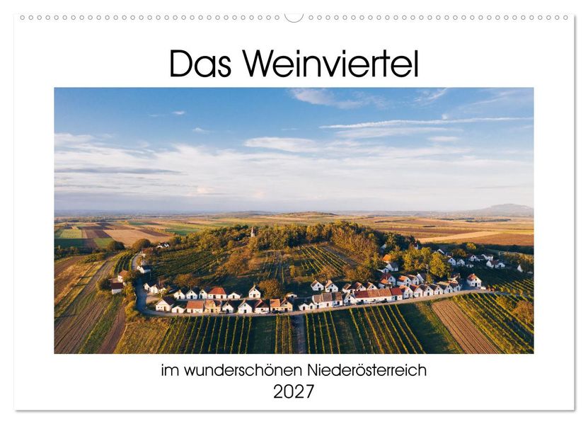 Das Weinviertel im wunderschönen Niederösterreich. (Wandkalender 2027 DIN A2 quer) CALVENDO Monatskalender