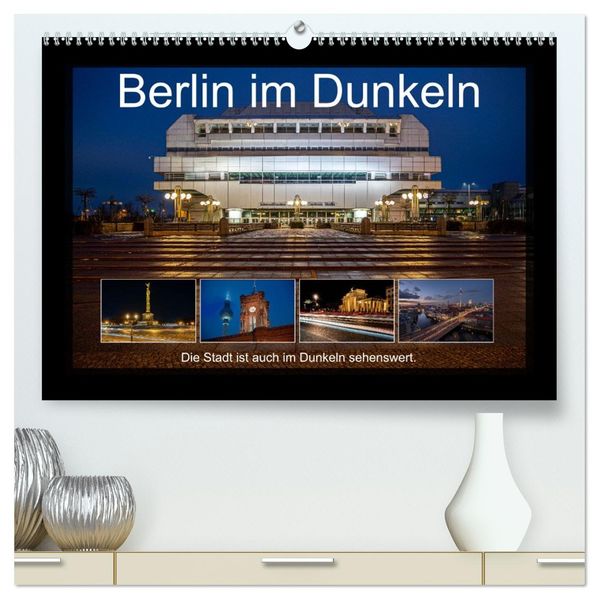 Berlin im Dunkeln (hochwertiger Premium Wandkalender 2027 DIN A2 quer) Kunstdruck in Hochglanz