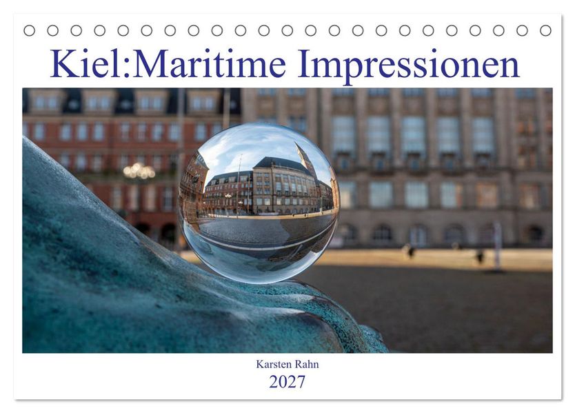 Kiel: Maritime Impressionen (Tischkalender 2027 DIN A5 quer) CALVENDO Monatskalender
