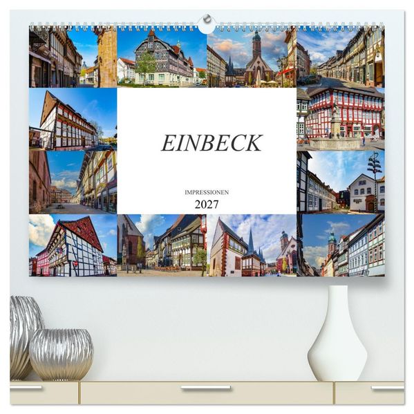 Einbeck Impressionen (hochwertiger Premium Wandkalender 2027 DIN A2 quer) Kunstdruck in Hochglanz