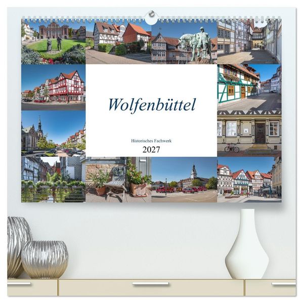 Wolfenbüttel - Historisches Fachwerk (hochwertiger Premium Wandkalender 2027 DIN A2 quer) Kunstdruck in Hochglanz