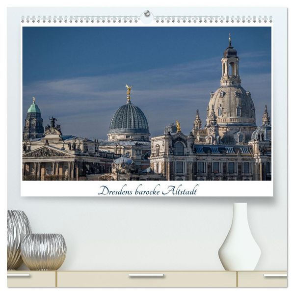 Dresdens barocke Altstadt (hochwertiger Premium Wandkalender 2027 DIN A2 quer) Kunstdruck in Hochglanz