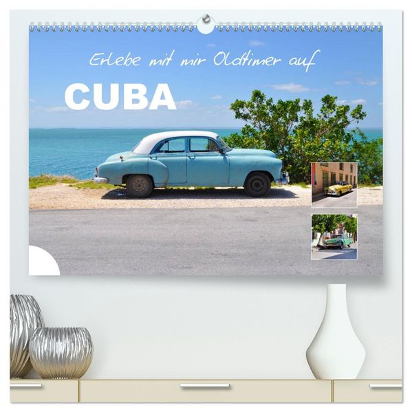 Erlebe mit mir Oldtimer auf Cuba (hochwertiger Premium Wandkalender 2027 DIN A2 quer) Kunstdruck in Hochglanz