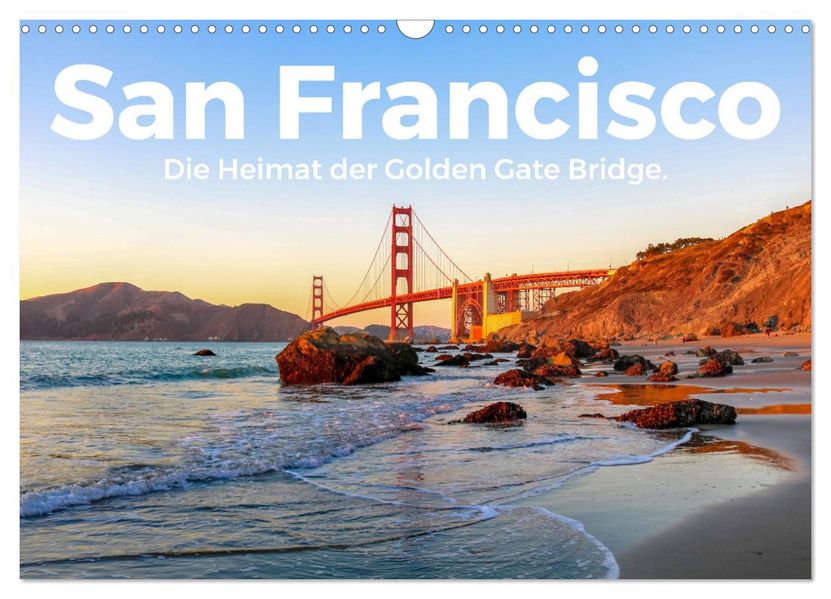 San Francisco - Die Heimat der Golden Gate Bridge. (Wandkalender 2027 DIN A3 quer) CALVENDO Monatskalender
