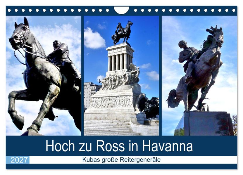 Hoch zu Ross in Havanna - Kubas große Reitergeneräle (Wandkalender 2027 DIN A4 quer) CALVENDO Monatskalender