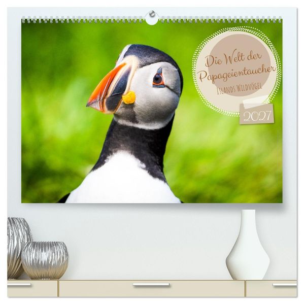 Die Welt der Papageientaucher - Islands Wildvögel (hochwertiger Premium Wandkalender 2027 DIN A2 quer) Kunstdruck in Hochglanz