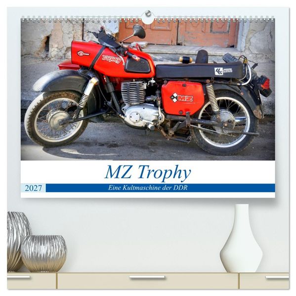 MZ Trophy - Eine Kultmaschine der DDR (hochwertiger Premium Wandkalender 2027 DIN A2 quer) Kunstdruck in Hochglanz
