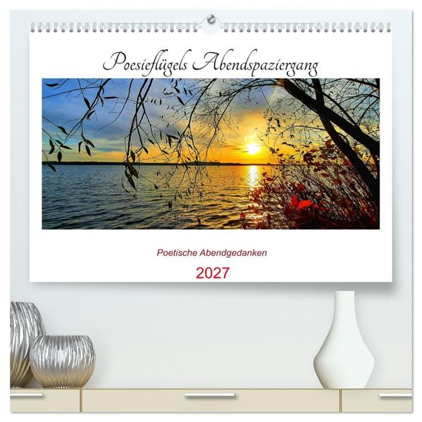 Poesieflügels Abendspaziergang (hochwertiger Premium Wandkalender 2027 DIN A2 quer) Kunstdruck in Hochglanz
