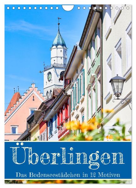 Überlingen in 12 wunderschönen Motiven (Wandkalender 2027 DIN A4 hoch) CALVENDO Monatskalender