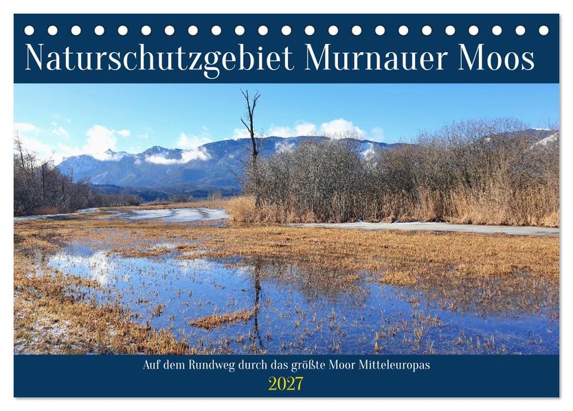 Naturschutzgebiet Murnauer Moos - Auf dem Rundweg durch das größte Moor Mitteleuropas (Tischkalender 2027 DIN A5 quer) CALVENDO Monatskalender