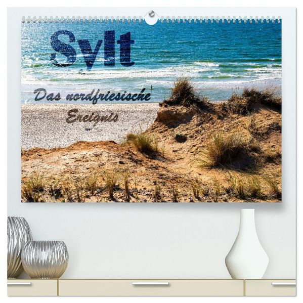 Sylt - Das nordfriesische Ereignis (hochwertiger Premium Wandkalender 2027 DIN A2 quer) Kunstdruck in Hochglanz