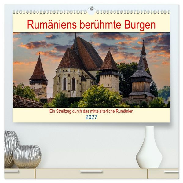 Rumäniens berühmte Burgen (hochwertiger Premium Wandkalender 2027 DIN A2 quer) Kunstdruck in Hochglanz