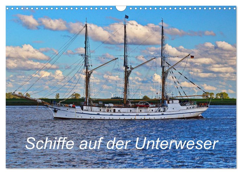 Schiffe auf der Unterweser (Wandkalender 2027 DIN A3 quer) CALVENDO Monatskalender