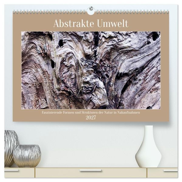 Abstrakte Umwelt (hochwertiger Premium Wandkalender 2027 DIN A2 quer) Kunstdruck in Hochglanz