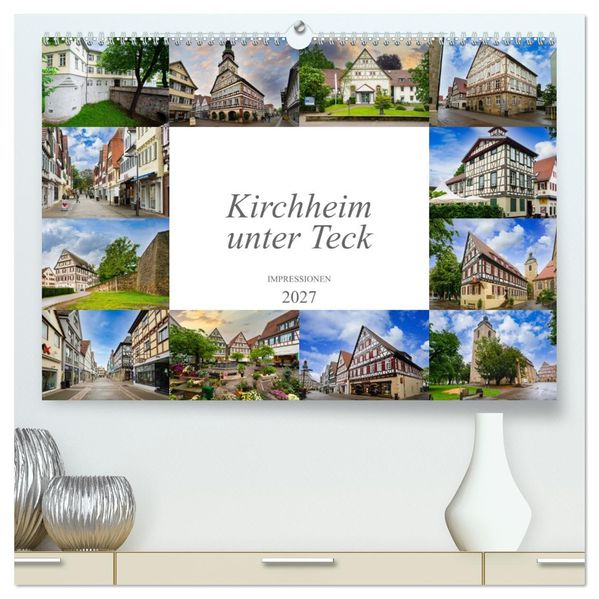 Kirchheim unter Teck Impressionen (hochwertiger Premium Wandkalender 2027 DIN A2 quer) Kunstdruck in Hochglanz