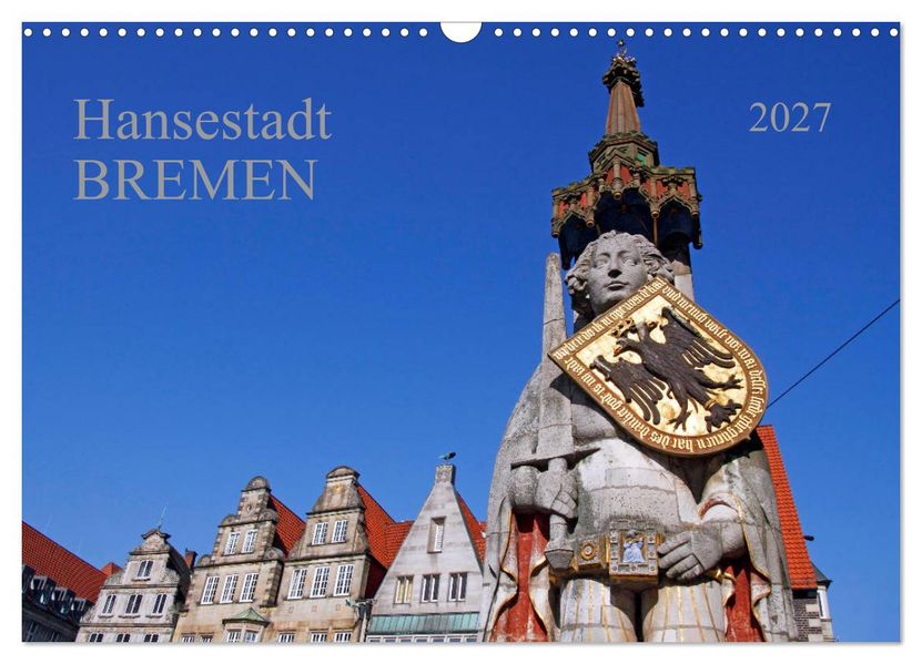 Hansestadt Bremen (Wandkalender 2027 DIN A3 quer) CALVENDO Monatskalender