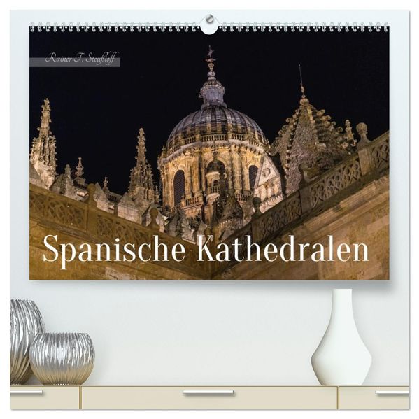Spanische Kathedralen (hochwertiger Premium Wandkalender 2027 DIN A2 quer) Kunstdruck in Hochglanz