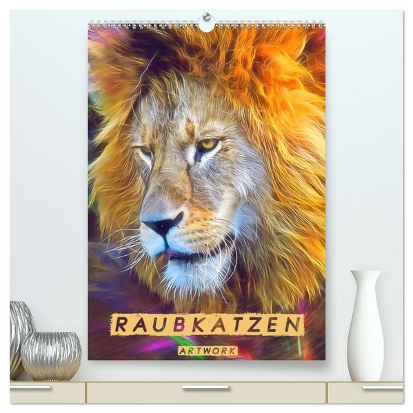 Raubkatzen - Artwork (hochwertiger Premium Wandkalender 2027 DIN A2 hoch) Kunstdruck in Hochglanz