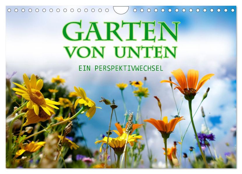 Garten von unten. Ein Perspektivwechsel (Wandkalender 2027 DIN A4 quer) CALVENDO Monatskalender