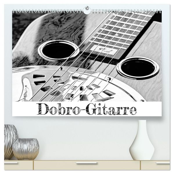 Dobro-Gitarre (hochwertiger Premium Wandkalender 2027 DIN A2 quer) Kunstdruck in Hochglanz