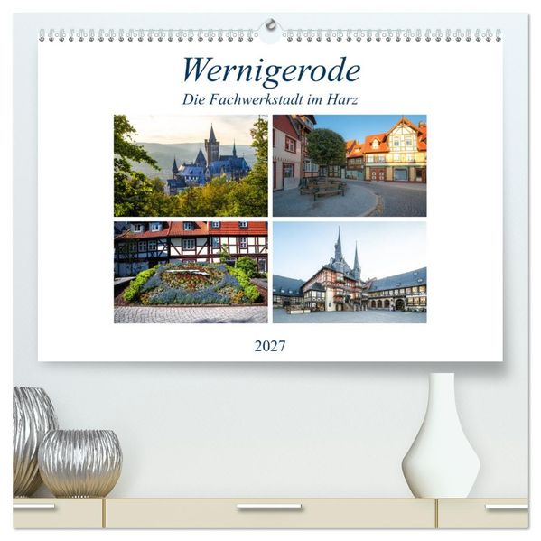 Wernigerode - Die Fachwerkstadt im Harz (hochwertiger Premium Wandkalender 2027 DIN A2 quer) Kunstdruck in Hochglanz