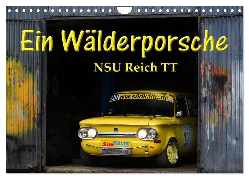 Ein Wälderporsche - NSU Reich TT (Wandkalender 2027 DIN A4 quer) CALVENDO Monatskalender