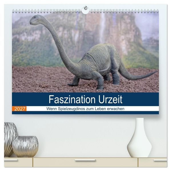 Faszination Urzeit - wenn Spielzeugdinos zum Leben erwachen (hochwertiger Premium Wandkalender 2027 DIN A2 quer) Kunstdruck in Hochglanz