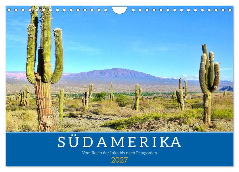 Südamerika - Vom Reich der Inka bis nach Patagonien (Wandkalender 2027 DIN A4 quer) CALVENDO Monatskalender